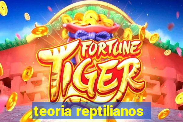 teoria reptilianos